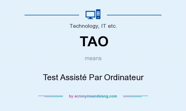 What does TAO mean? It stands for Test Assisté Par Ordinateur
