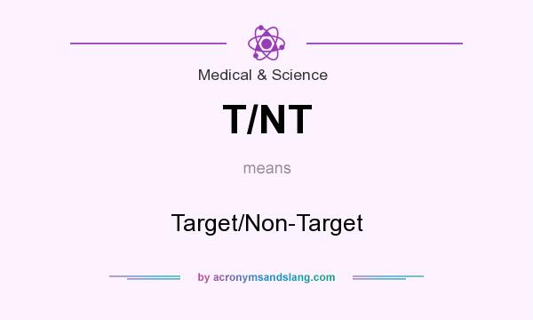 What does T/NT mean? It stands for Target/Non-Target