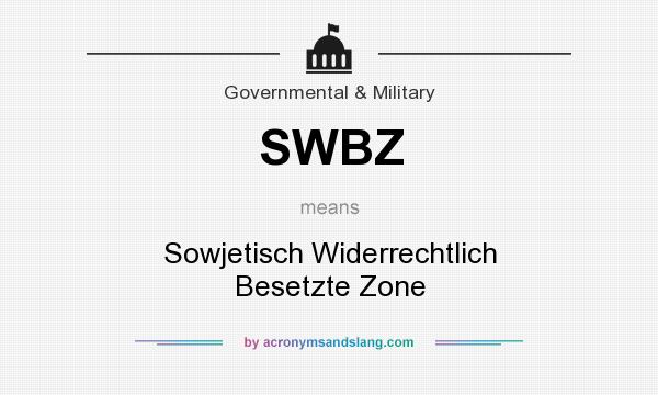 What does SWBZ mean? It stands for Sowjetisch Widerrechtlich Besetzte Zone