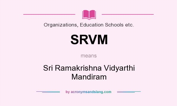 What does SRVM mean? It stands for Sri Ramakrishna Vidyarthi Mandiram