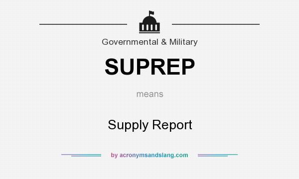 What does SUPREP mean? It stands for Supply Report