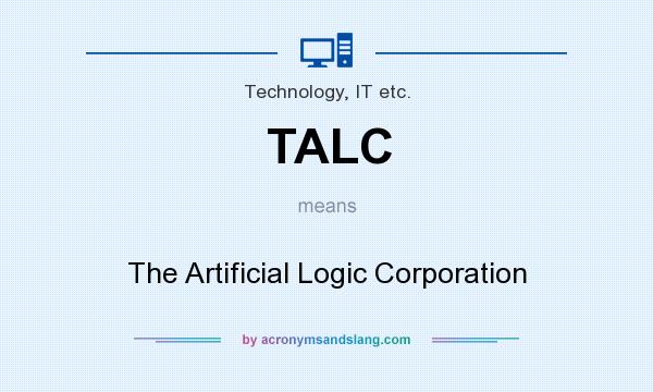 What does TALC mean? It stands for The Artificial Logic Corporation