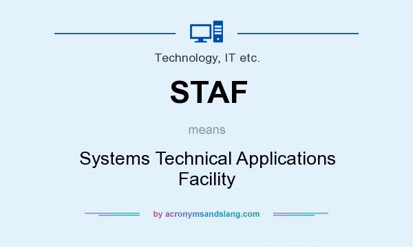 What does STAF mean? It stands for Systems Technical Applications Facility
