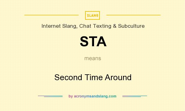 What does STA mean? It stands for Second Time Around