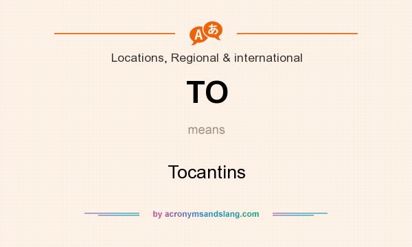 What does TO mean? It stands for Tocantins