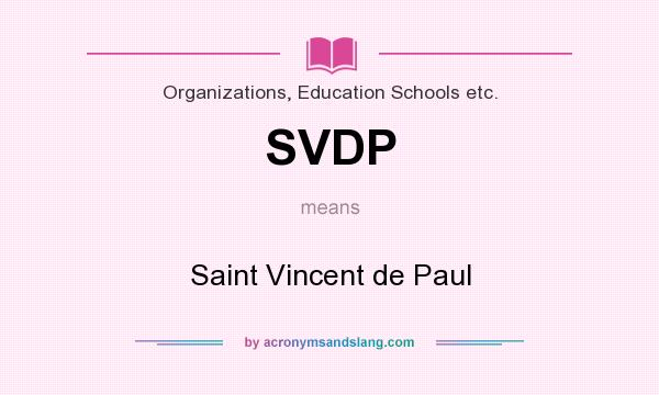 What does SVDP mean? It stands for Saint Vincent de Paul