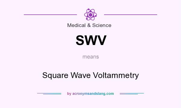 What does SWV mean? It stands for Square Wave Voltammetry