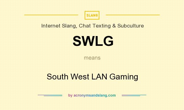 What does SWLG mean? It stands for South West LAN Gaming