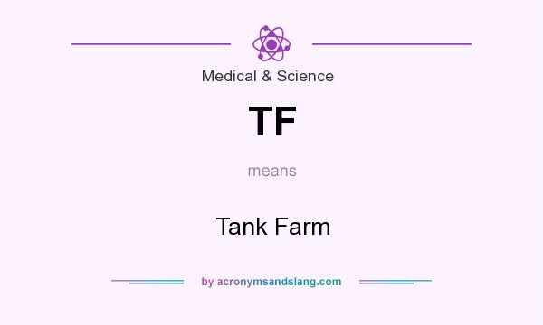 What does TF mean? It stands for Tank Farm