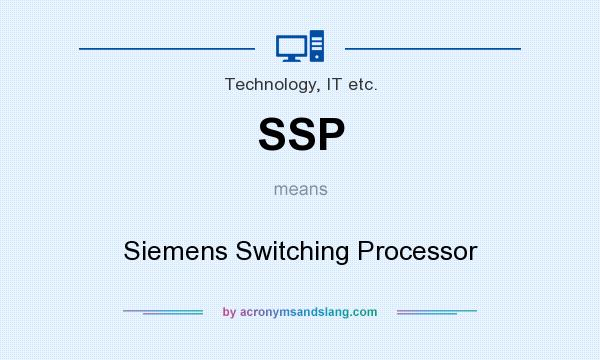 What does SSP mean? It stands for Siemens Switching Processor