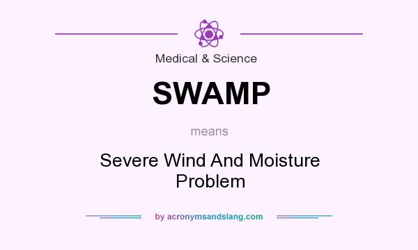 What does SWAMP mean? It stands for Severe Wind And Moisture Problem