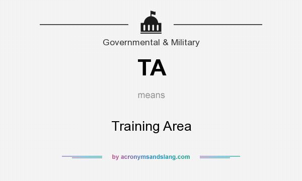 What does TA mean? It stands for Training Area