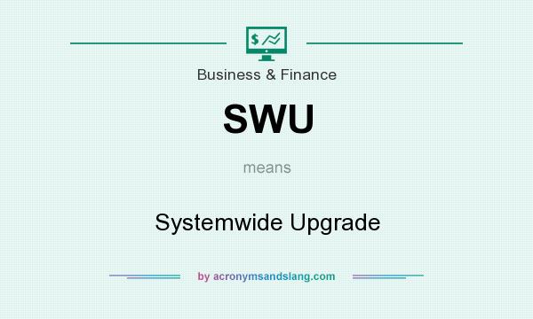 What does SWU mean? It stands for Systemwide Upgrade