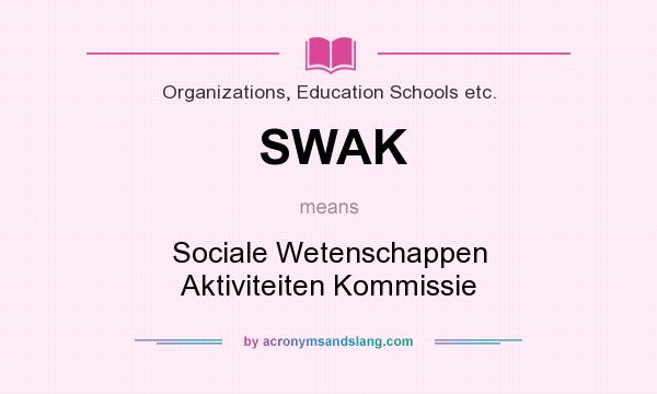 What does SWAK mean? It stands for Sociale Wetenschappen Aktiviteiten Kommissie