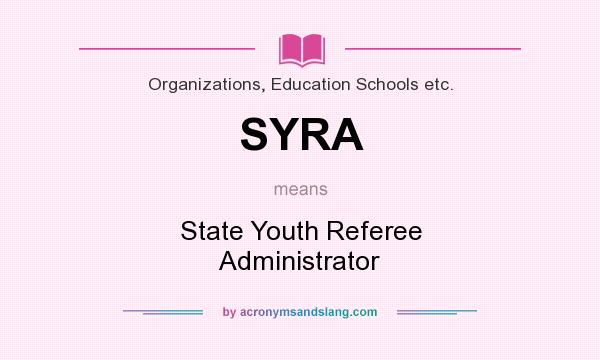 What does SYRA mean? It stands for State Youth Referee Administrator