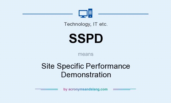 What does SSPD mean? It stands for Site Specific Performance Demonstration