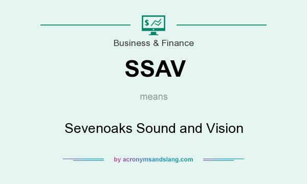 What does SSAV mean? It stands for Sevenoaks Sound and Vision