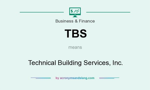What does TBS mean? It stands for Technical Building Services, Inc.