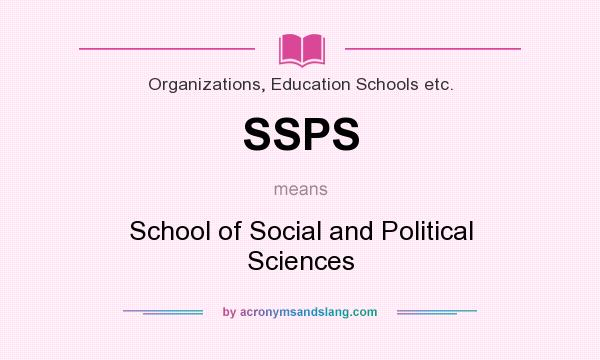 What does SSPS mean? It stands for School of Social and Political Sciences