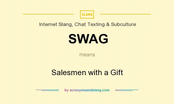 What does SWAG mean? It stands for Salesmen with a Gift
