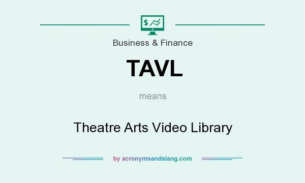 What does TAVL mean? It stands for Theatre Arts Video Library