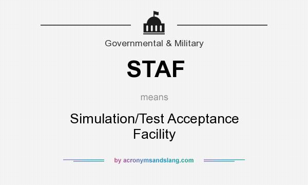 What does STAF mean? It stands for Simulation/Test Acceptance Facility