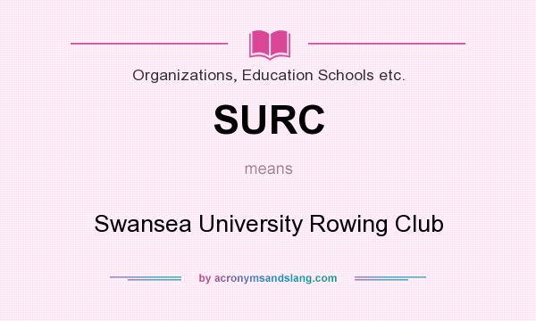 What does SURC mean? It stands for Swansea University Rowing Club