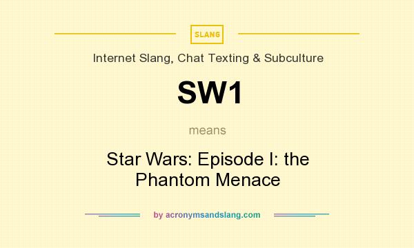 What does SW1 mean? It stands for Star Wars: Episode I: the Phantom Menace