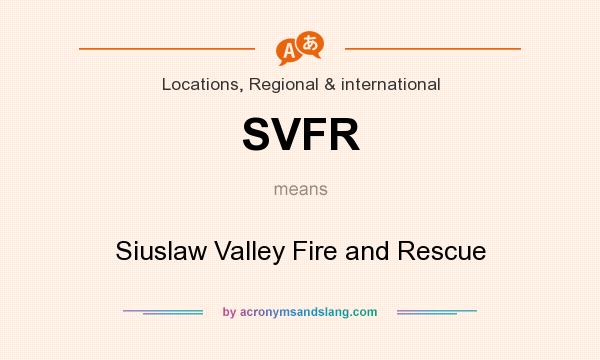 What does SVFR mean? It stands for Siuslaw Valley Fire and Rescue