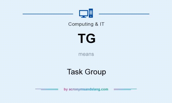What does TG mean? It stands for Task Group