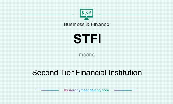 What does STFI mean? It stands for Second Tier Financial Institution