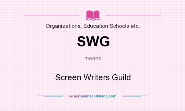What does SWG mean? It stands for Screen Writers Guild