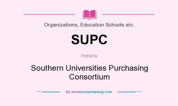 What does SUPC mean? It stands for Southern Universities Purchasing Consortium