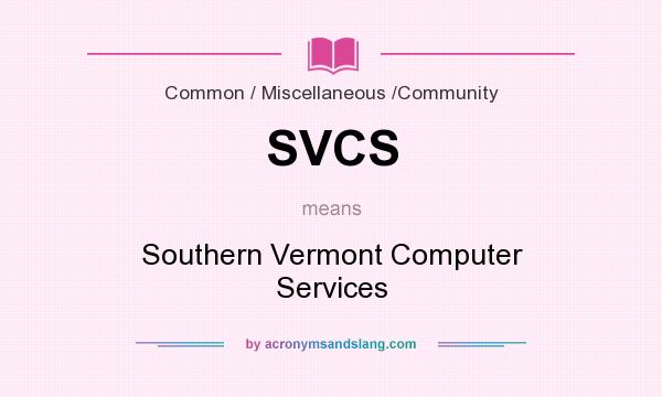 What does SVCS mean? It stands for Southern Vermont Computer Services