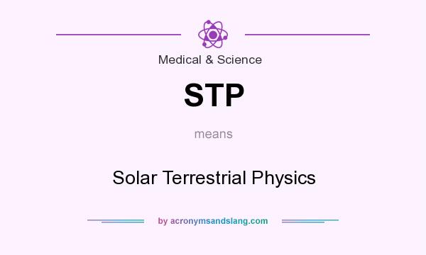 What does STP mean? It stands for Solar Terrestrial Physics