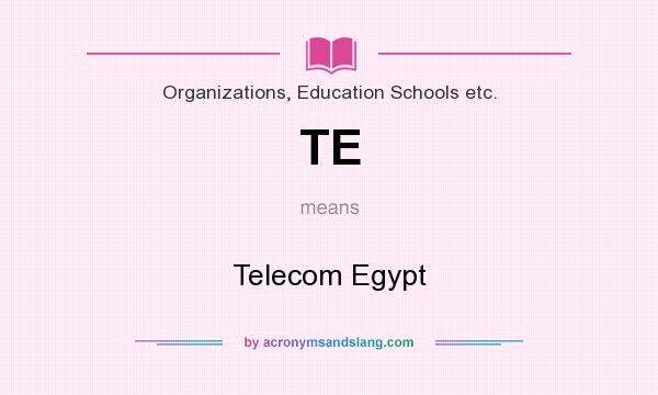 What does TE mean? It stands for Telecom Egypt