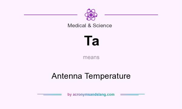What does Ta mean? It stands for Antenna Temperature