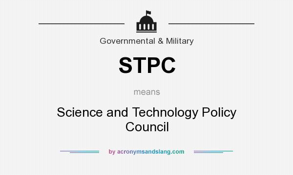 What does STPC mean? It stands for Science and Technology Policy Council