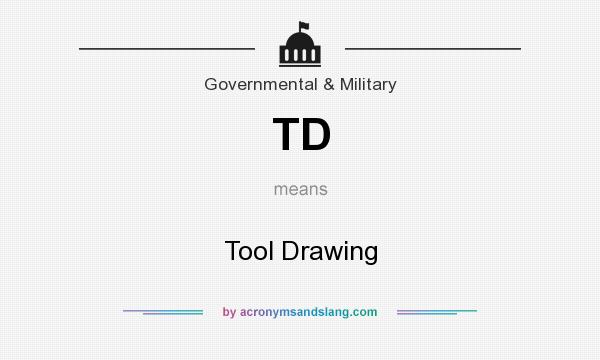 What does TD mean? It stands for Tool Drawing