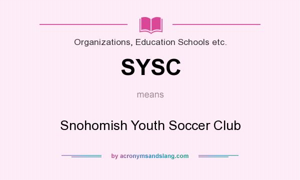 What does SYSC mean? It stands for Snohomish Youth Soccer Club