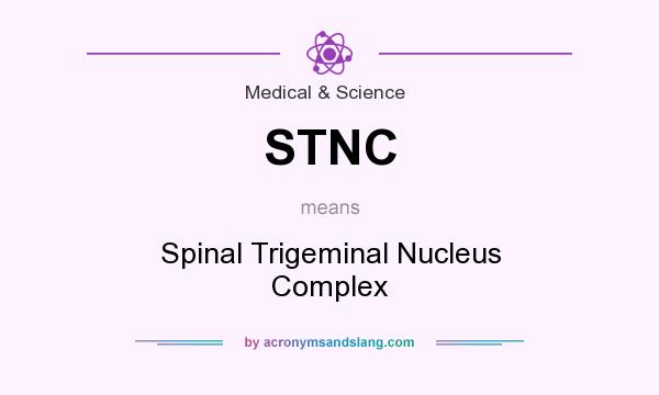 What does STNC mean? It stands for Spinal Trigeminal Nucleus Complex