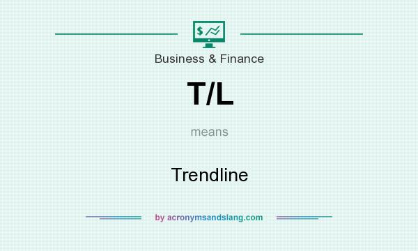 What does T/L mean? It stands for Trendline