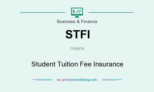 What does STFI mean? It stands for Student Tuition Fee Insurance
