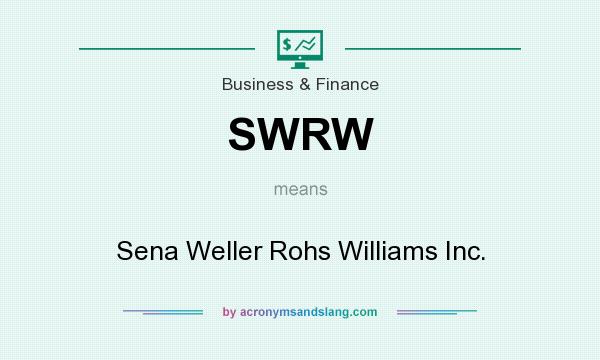 What does SWRW mean? It stands for Sena Weller Rohs Williams Inc.
