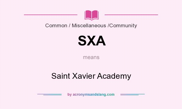 What does SXA mean? It stands for Saint Xavier Academy