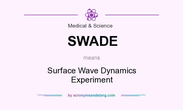 What does SWADE mean? It stands for Surface Wave Dynamics Experiment