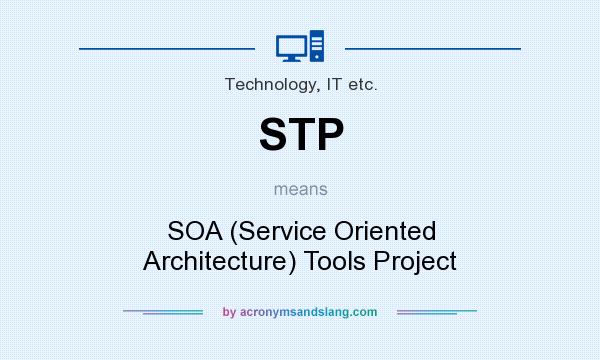 What does STP mean? It stands for SOA (Service Oriented Architecture) Tools Project