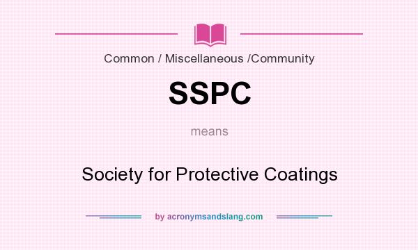 What does SSPC mean? It stands for Society for Protective Coatings