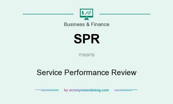 What does SPR mean? It stands for Service Performance Review