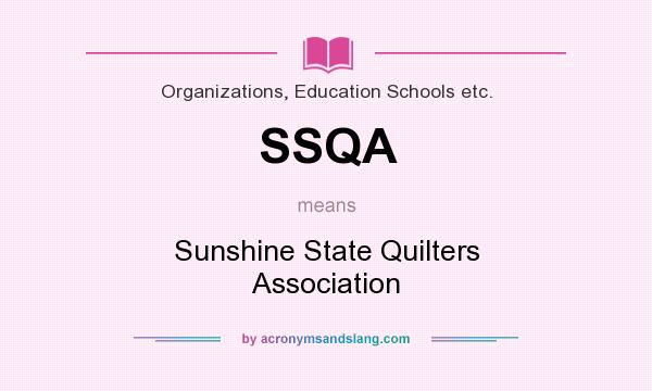 What does SSQA mean? It stands for Sunshine State Quilters Association